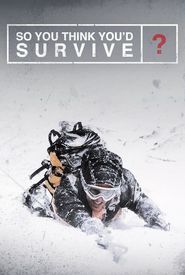 So You Think You'd Survive?