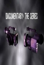 Documentary: The Series