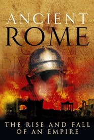 Ancient Rome: The Rise and Fall of an Empire