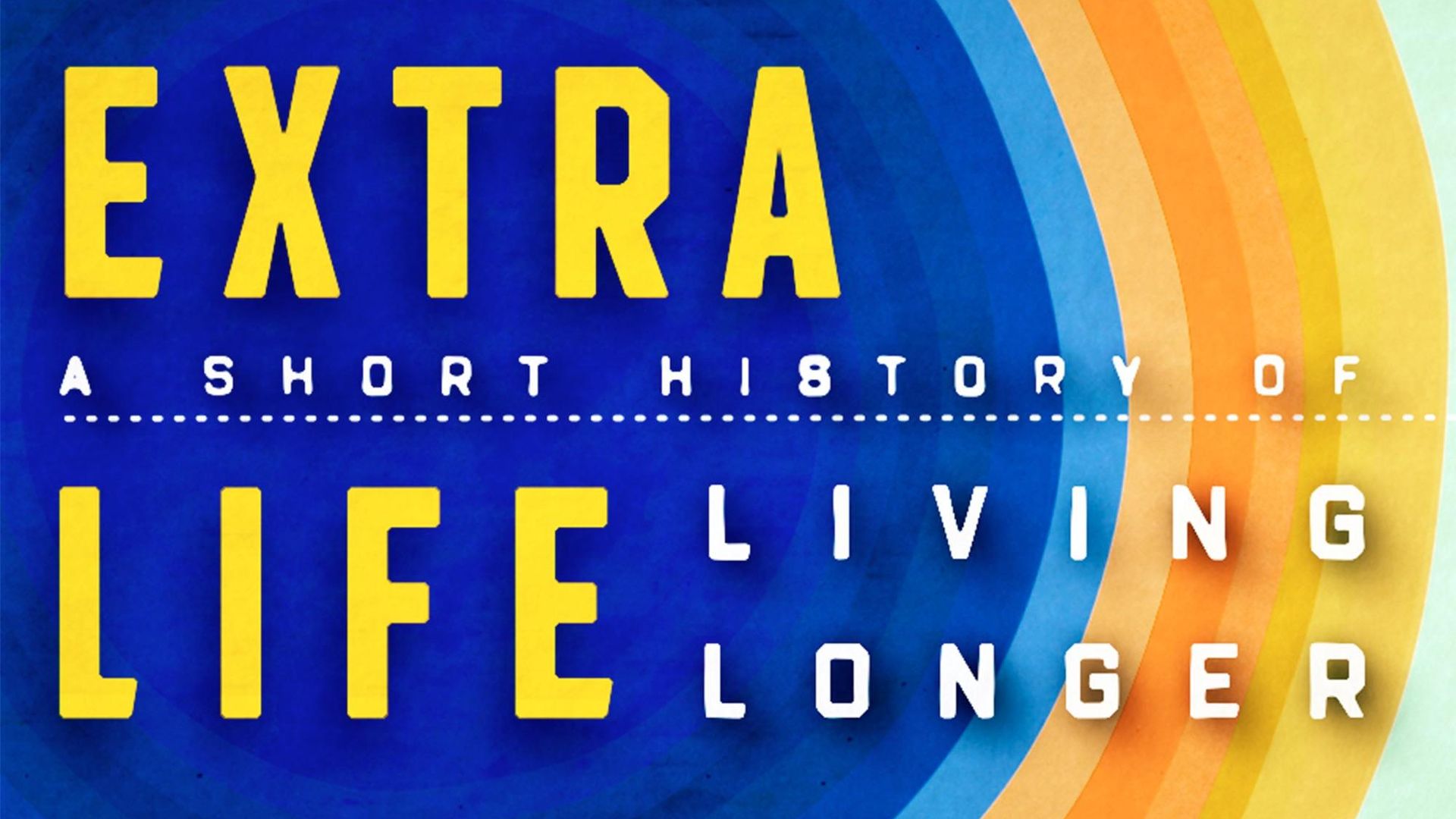 Extra Life: A Short History of Living Longer background