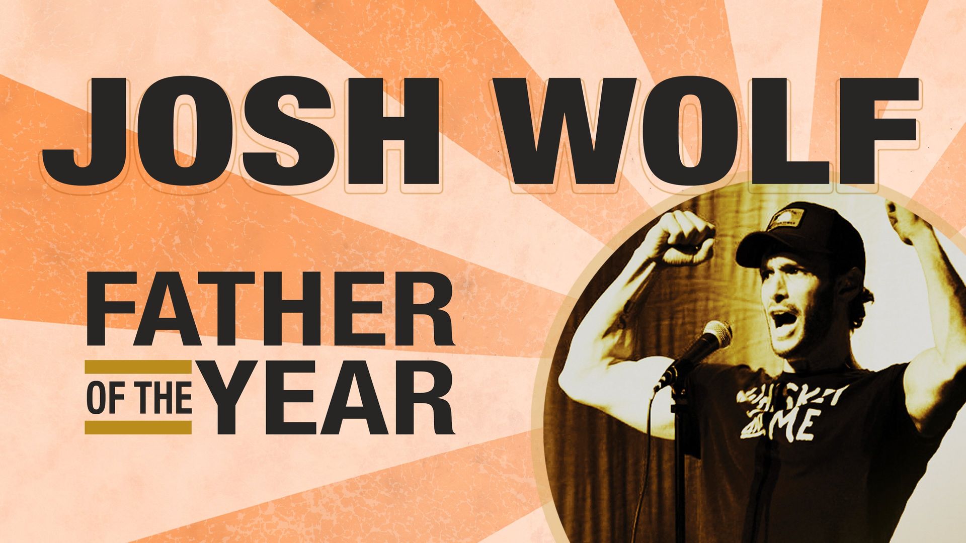 Josh Wolf: Father of the Year background
