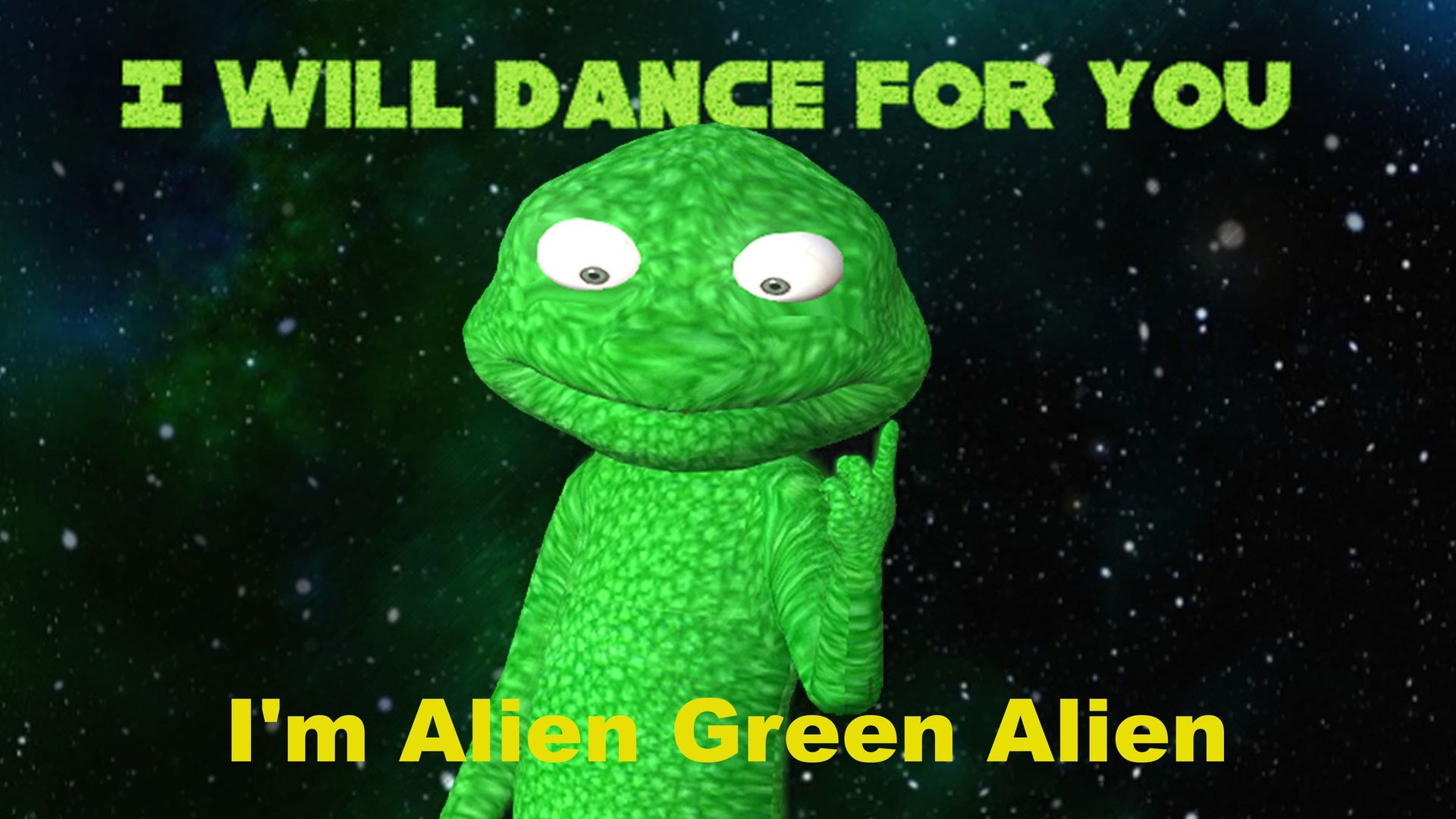 I'm Alien Green Alien: I will dance for you background