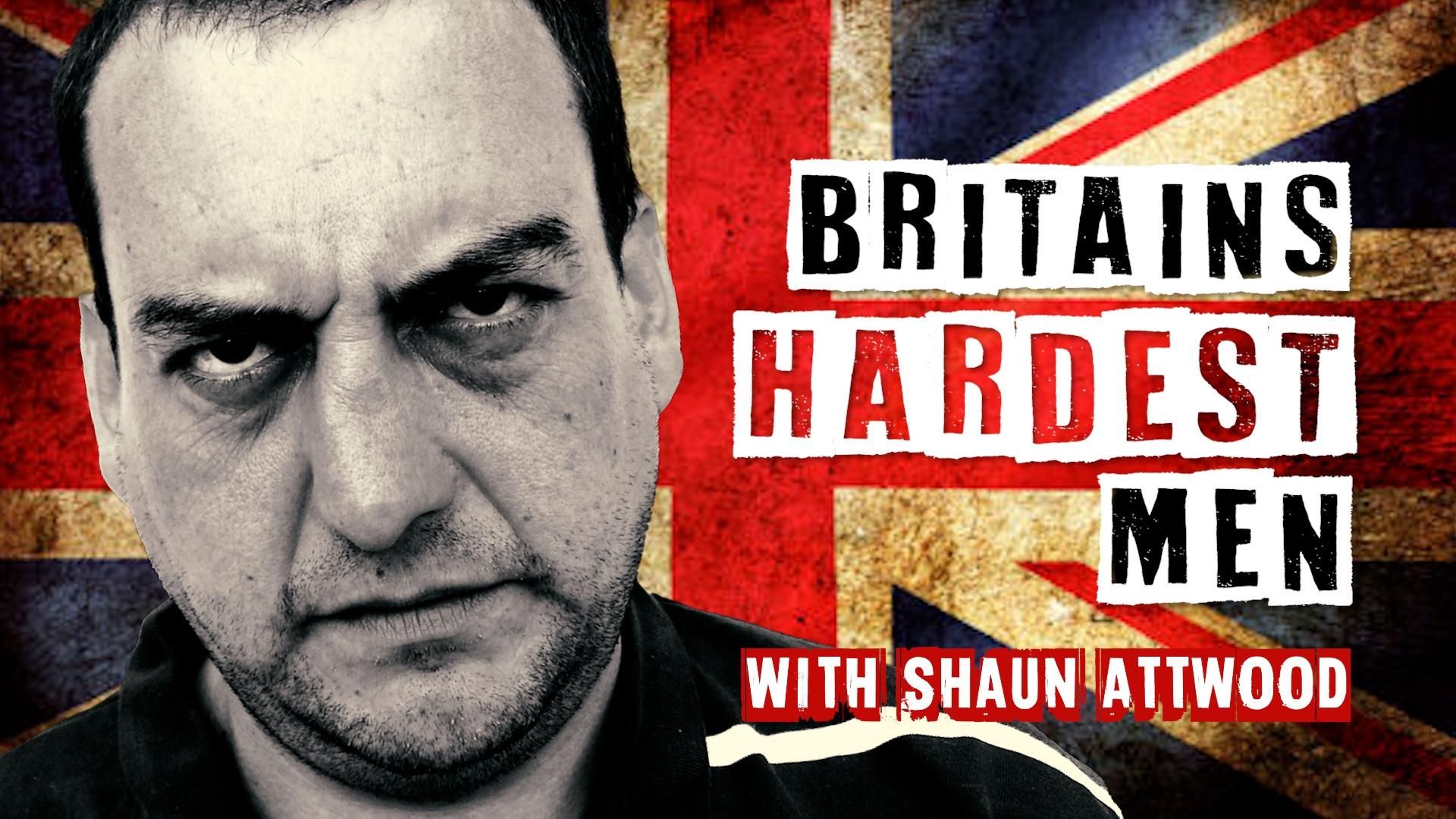 Britain's Hardest Men with Shaun Attwood background