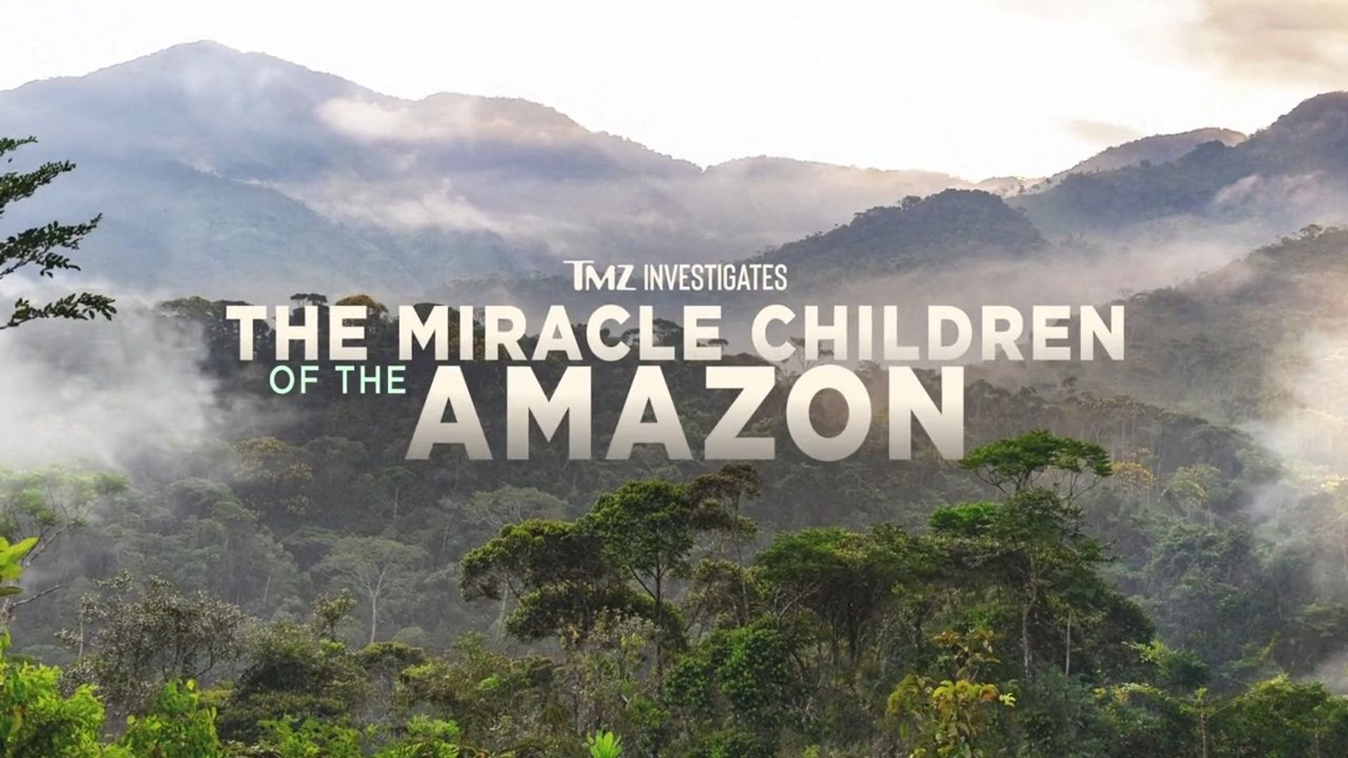 TMZ Investigates: The Miracle Children of the Amazon background