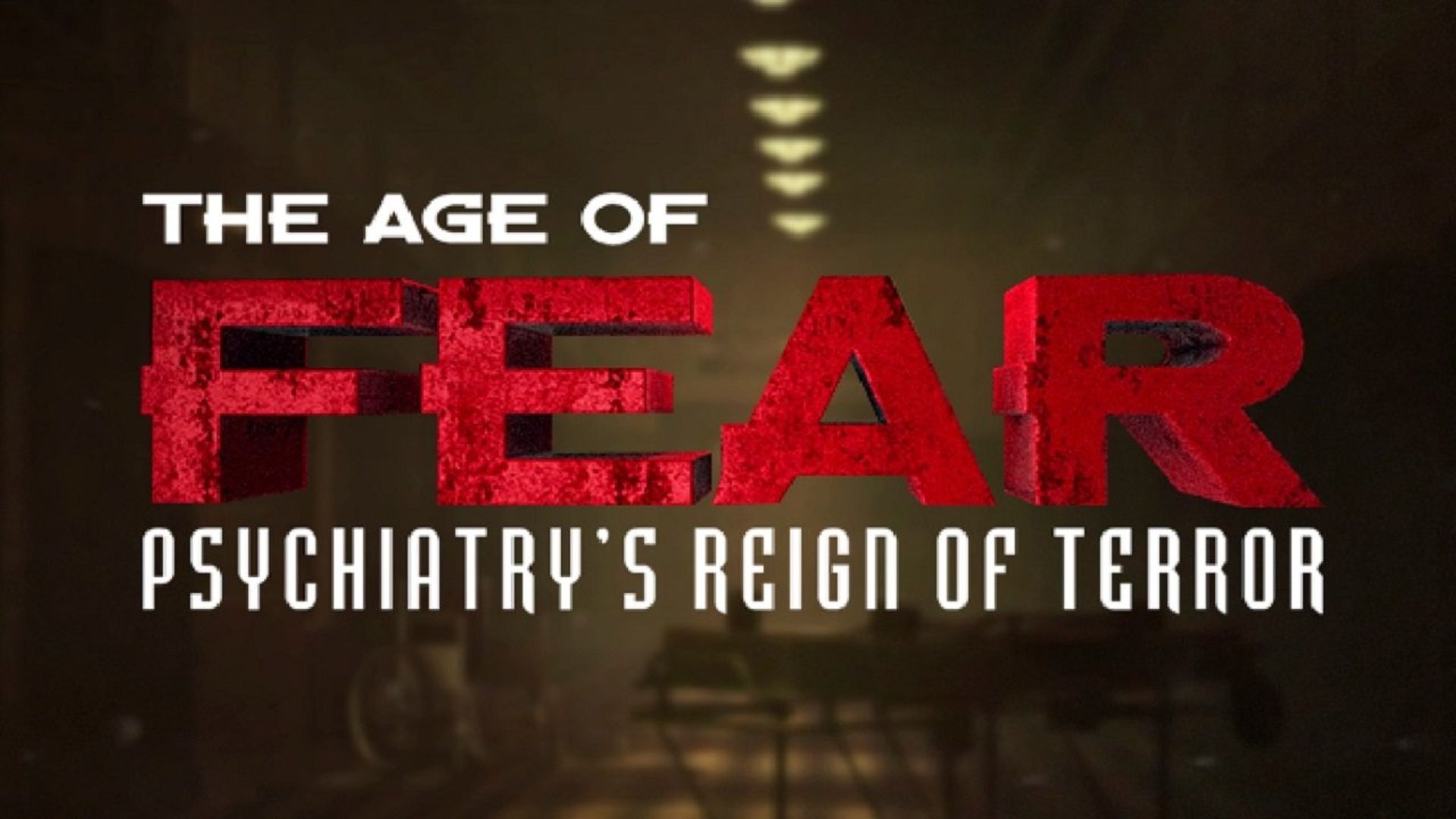 Age of Fear: Psychiatry's Reign of Terror background