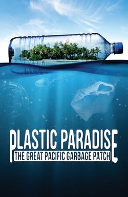 Plastic Paradise: The Great Pacific Garbage Patch
