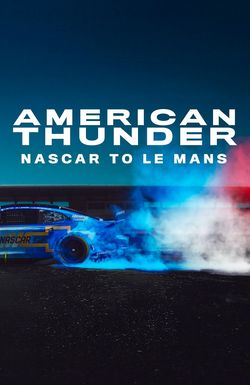 American Thunder: NASCAR to Le Mans