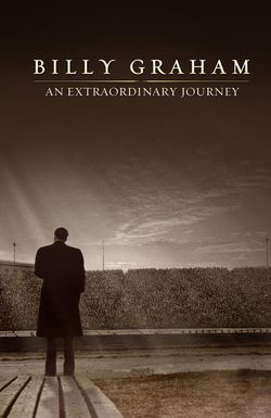 Billy Graham: An Extraordinary Journey
