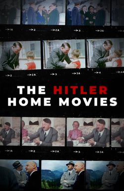 The Hitler Home Movies