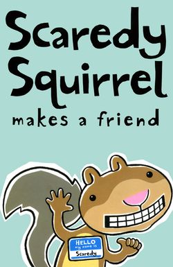 Scaredy Squirrel Makes a Friend