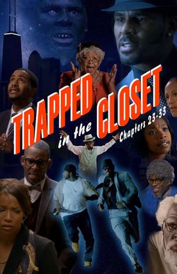 Trapped in the Closet: Chapters 23-33