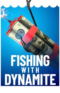 Fishing with Dynamite