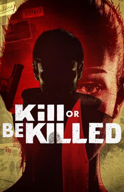 Kill or Be Killed