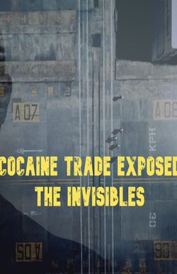 Cocaine Trade Exposed (The Invisibles)