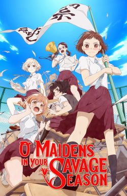 O Maidens in Your Savage Season