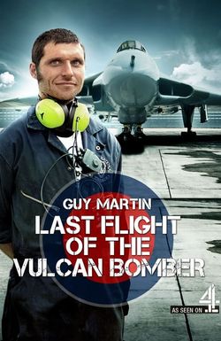 Guy Martin: The Last Flight of the Vulcan Bomber