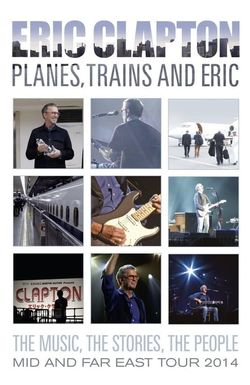 Eric Clapton Planes Trains and Eric