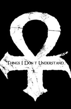 Things I Don't Understand