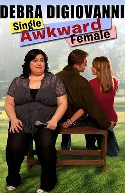 Debra Digiovanni: Single, Awkward, Female