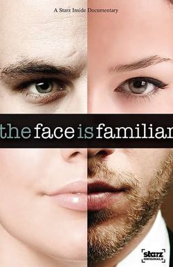 Starz Inside: The Face Is Familiar