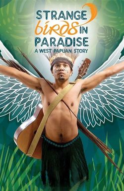 Strange Birds in Paradise: A West Papuan Story