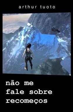 Não Me Fale Sobre Recomeços