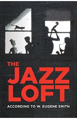 The Jazz Loft According to W. Eugene Smith