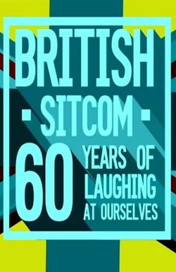 British Sitcom: 60 Years of Laughing at Ourselves