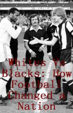 Whites Vs Blacks: How Football Changed a Nation