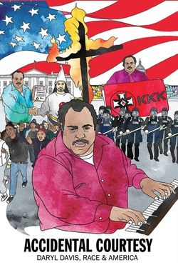 Accidental Courtesy: Daryl Davis, Race & America