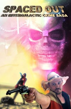 Spaced Out: An Intergalactic Crime Saga