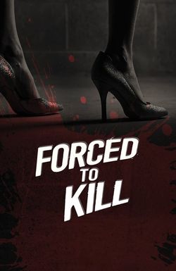 Forced to Kill