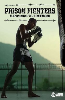 Prison Fighters: Five Rounds to Freedom