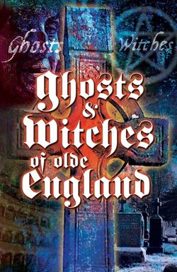 Ghosts & Witches of Olde England