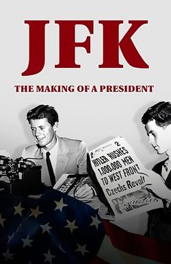 JFK: The Making of a President