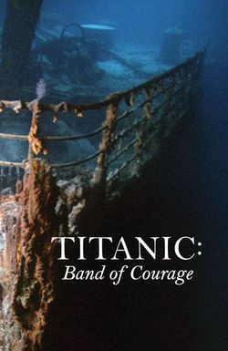 Titanic: Band of Courage