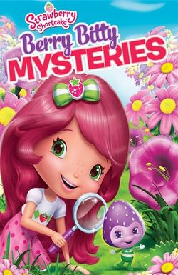 Strawberry Shortcake: Berry Bitty Mysteries