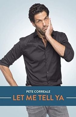 Pete Correale: Let Me Tell Ya