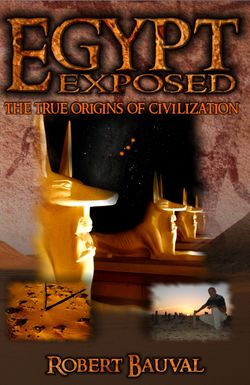 Egypt Exposed: The True Origins of Civilization