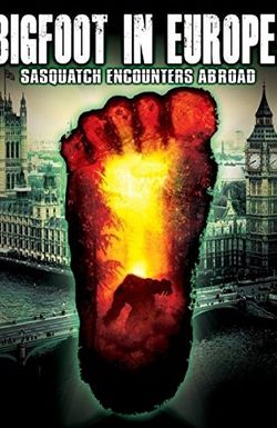 Bigfoot in Europe: Sasquatch Encounters Abroad