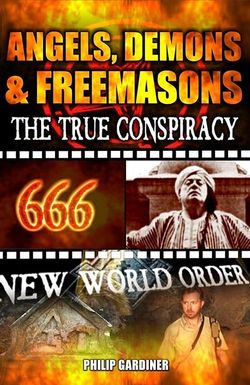 Angels, Demons and Freemasons: The True Conspiracy