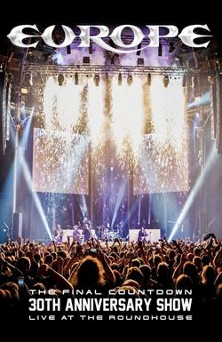 Europe, the Final Countdown 30th Anniversary Show: Live at the Roundhouse