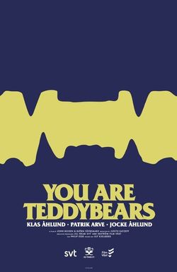 You Are Teddybears