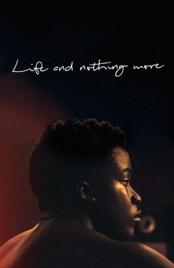 Life and Nothing More