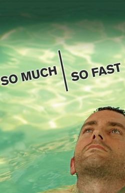 So Much So Fast