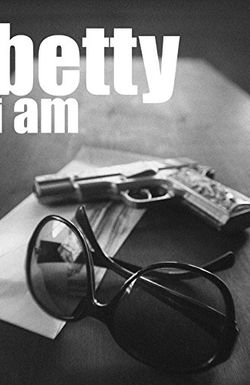 Betty I Am