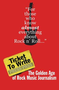 Ticket to Write: The Golden Age of Rock Music Journalism