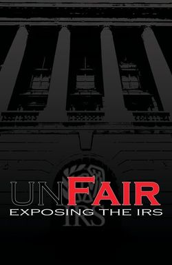 Unfair: Exposing the IRS