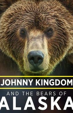 Johnny Kingdom and the Bears of Alaska