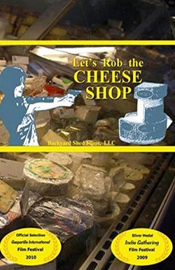 Let's Rob the Cheese Shop